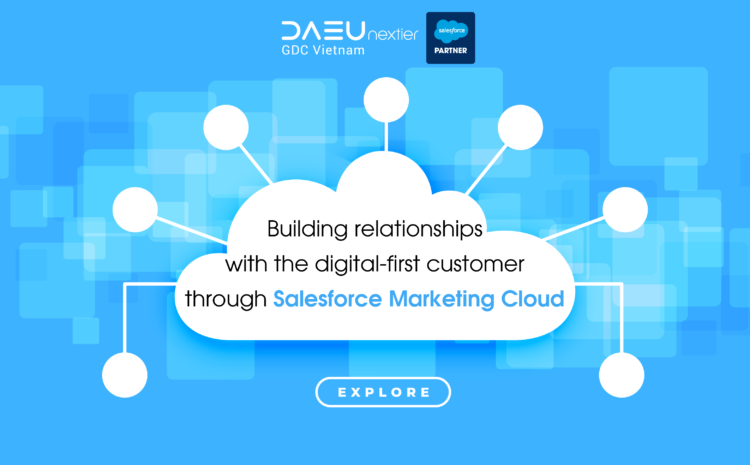  Building relationships with the digital-first customer through Salesforce Marketing Cloud