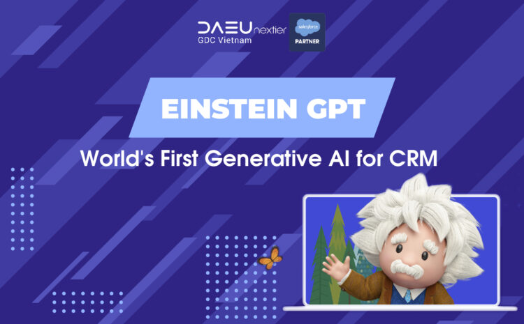  Einstein GPT, the World’s First Generative AI for CRM