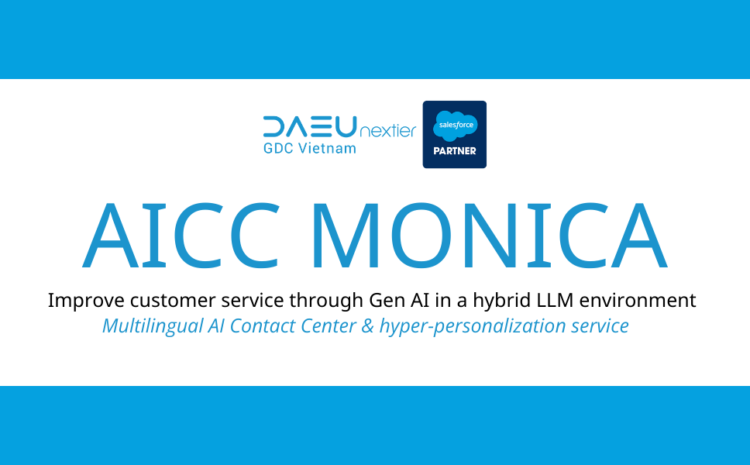  Introducing AICC MONICA, an AI Contact Center solution, developed by DAEU Nextier on Salesforce Platform