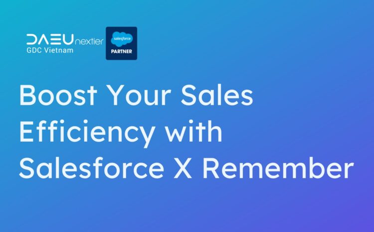  Boost Your Sales Efficiency with Saleforce X Remember