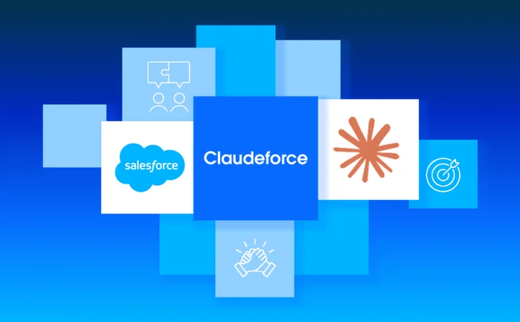  Salesforce và Anthropic mở rộng hợp tác với Claudeforce: Đưa AI reasoning vào CRM